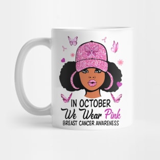 In October We Wear Pink Breast Cancer Awareness Black Girl Mug